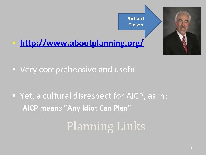 Richard Carson • http: //www. aboutplanning. org/ • Very comprehensive and useful • Yet,