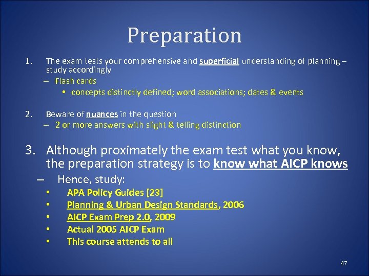 Preparation 1. The exam tests your comprehensive and superficial understanding of planning – study