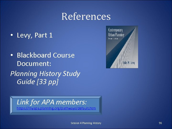 References • Levy, Part 1 • Blackboard Course Document: Planning History Study Guide [33
