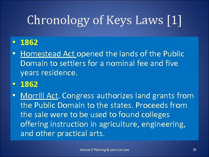 Chronology of Keys Laws [1] • 1862 • Homestead Act opened the lands of