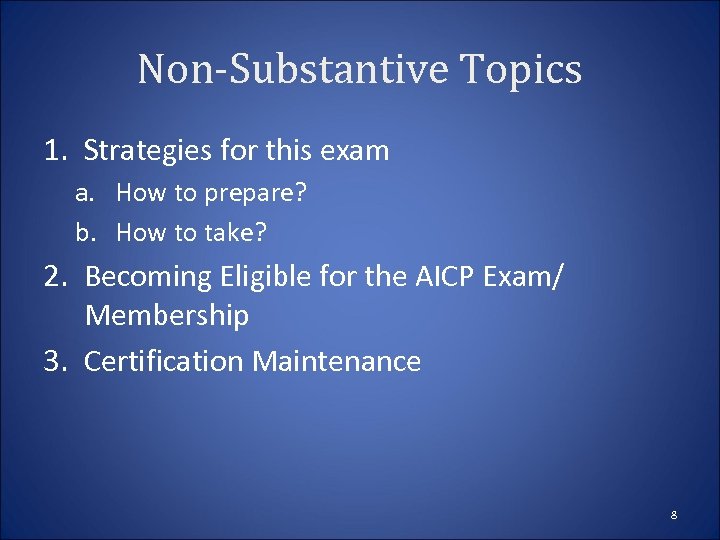 Non-Substantive Topics 1. Strategies for this exam a. How to prepare? b. How to