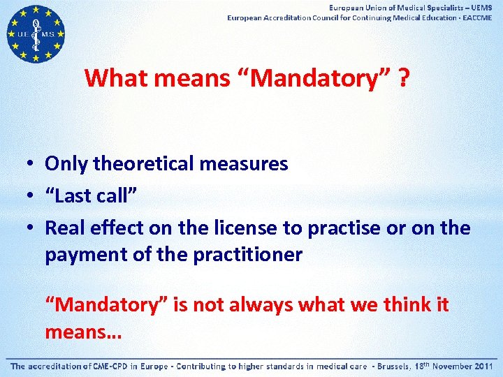 What means “Mandatory” ? • • • Only theoretical measures “Last call” Real effect