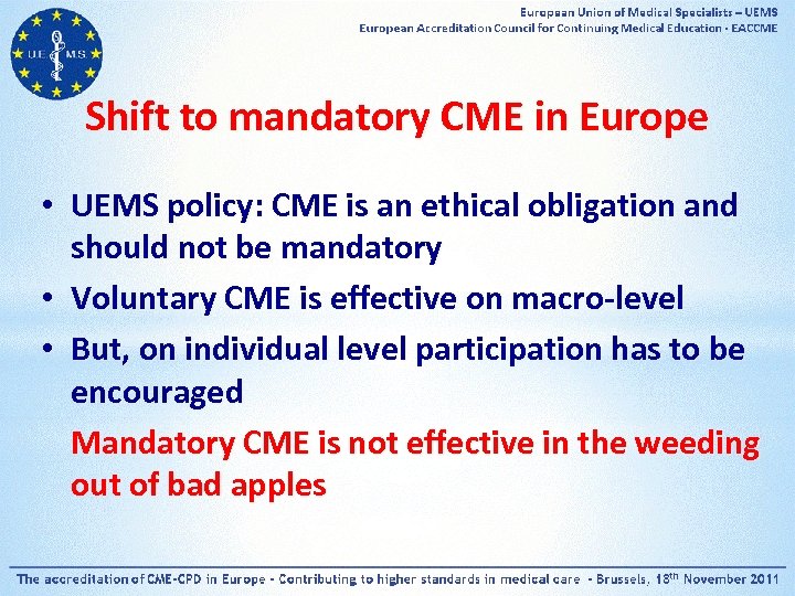 Shift to mandatory CME in Europe • UEMS policy: CME is an ethical obligation