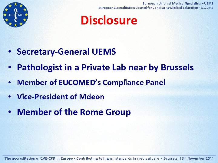 Disclosure • Secretary-General UEMS • Pathologist in a Private Lab near by Brussels •