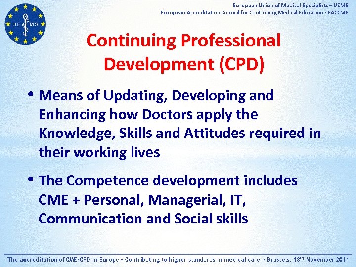 Continuing Professional Development (CPD) • Means of Updating, Developing and Enhancing how Doctors apply