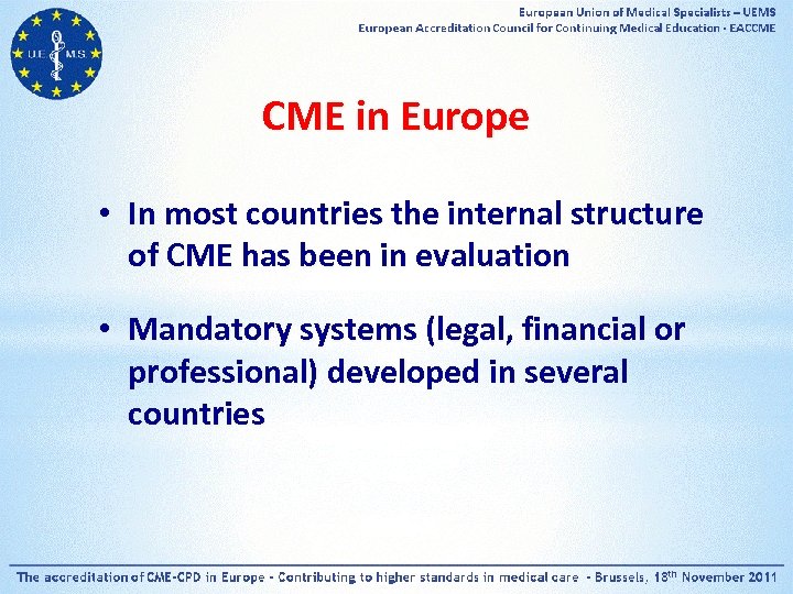 CME in Europe • In most countries the internal structure of CME has been