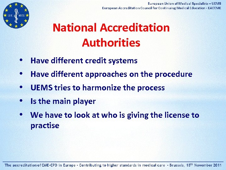 National Accreditation Authorities • • • Have different credit systems Have different approaches on