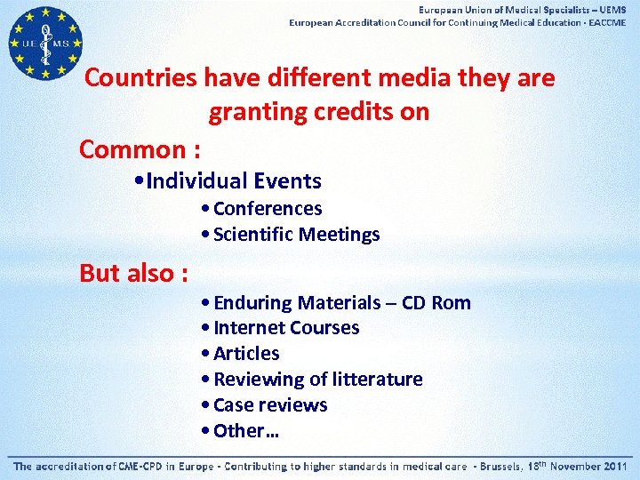 Countries have different media they are granting credits on Common : • Individual Events