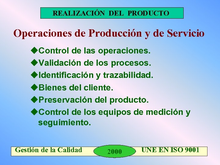 REALIZACIÓN DEL PRODUCTO Operaciones de Producción y de Servicio u. Control de las operaciones.