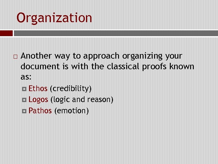 Organization Another way to approach organizing your document is with the classical proofs known