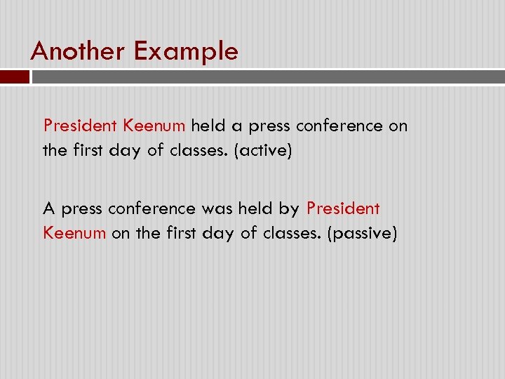 Another Example President Keenum held a press conference on the first day of classes.