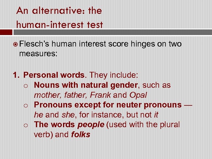 An alternative: the human-interest test Flesch’s human interest score hinges on two measures: 1.