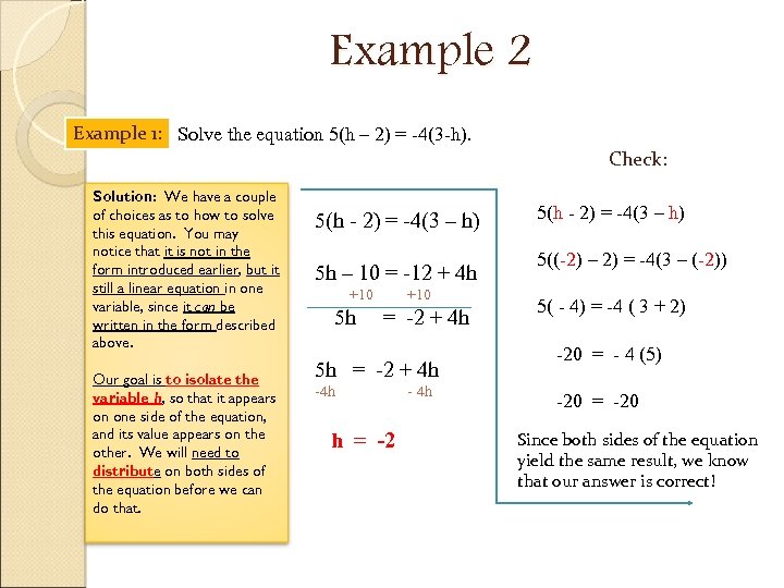 Example 2 Example 1: Solve the equation 5(h – 2) = -4(3 -h). Check: