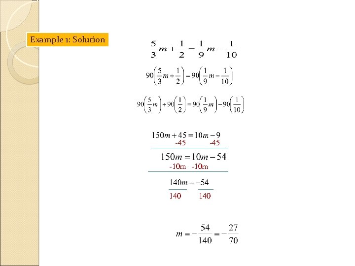 Example 1: Solution -45 -10 m 140 