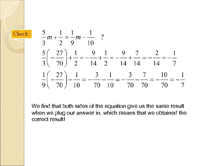 Check: We find that both sides of the equation give us the same result