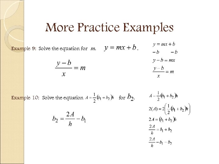 More Practice Examples Example 9: Solve the equation for m. Example 10: Solve the