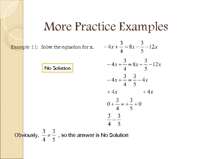 More Practice Examples Example 11: Solve the equation for x. No Solution Obviously, ,