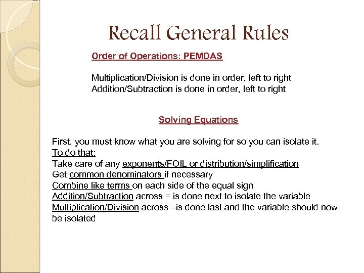 Recall General Rules Order of Operations: PEMDAS Multiplication/Division is done in order, left to