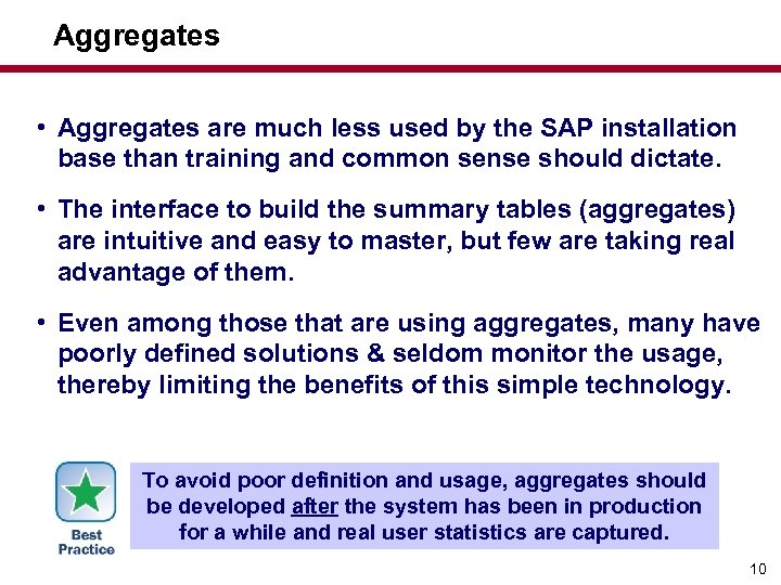 Aggregates • Aggregates are much less used by the SAP installation base than training