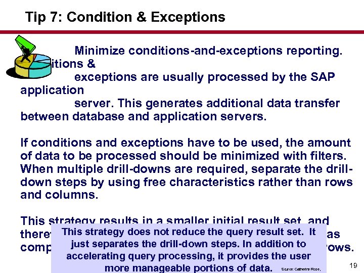 Tip 7: Condition & Exceptions Minimize conditions-and-exceptions reporting. Conditions & exceptions are usually processed