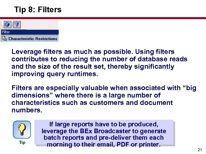 Tip 8: Filters Leverage filters as much as possible. Using filters contributes to reducing