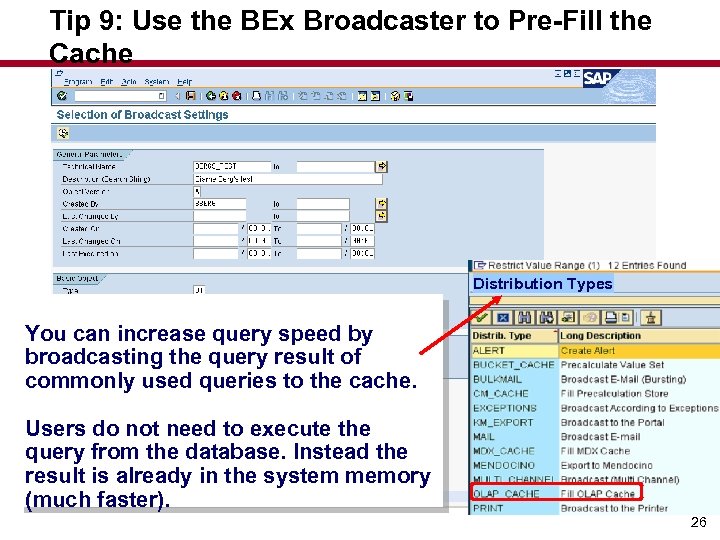 Tip 9: Use the BEx Broadcaster to Pre-Fill the Cache Distribution Types You can