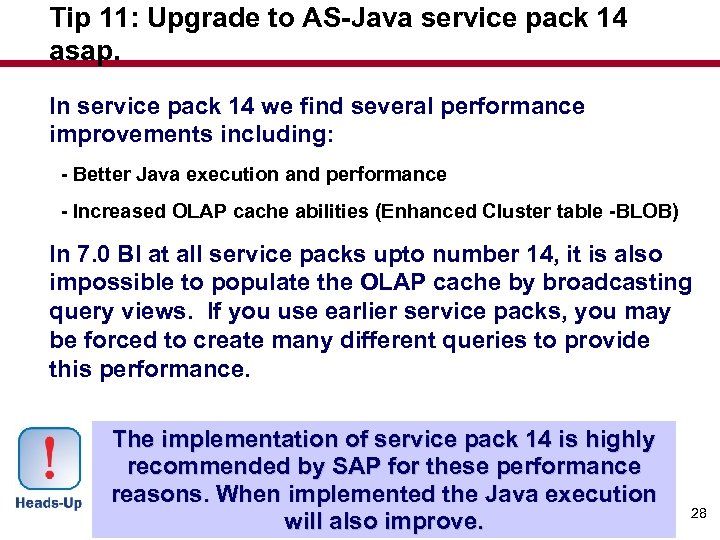 Tip 11: Upgrade to AS-Java service pack 14 asap. In service pack 14 we