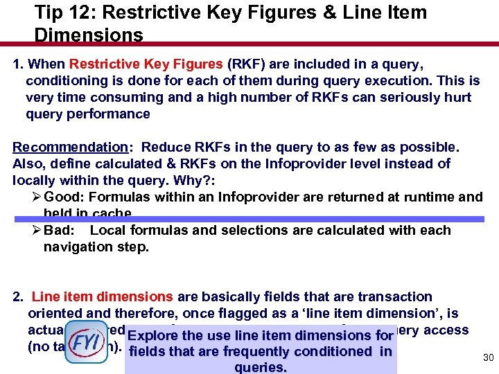Tip 12: Restrictive Key Figures & Line Item Dimensions 1. When Restrictive Key Figures
