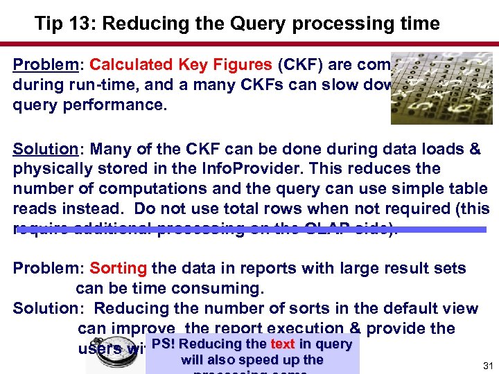 Tip 13: Reducing the Query processing time Problem: Calculated Key Figures (CKF) are computed