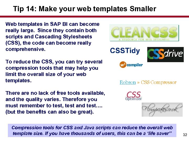 Tip 14: Make your web templates Smaller Web templates in SAP BI can become