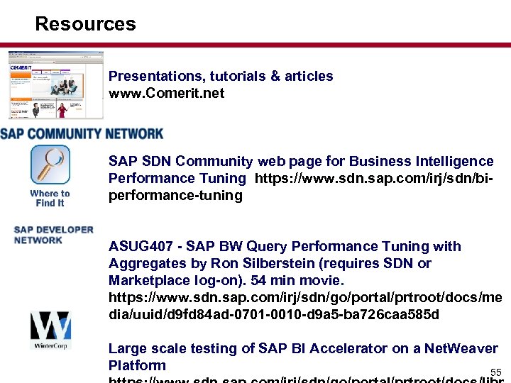 Resources Presentations, tutorials & articles www. Comerit. net SAP SDN Community web page for