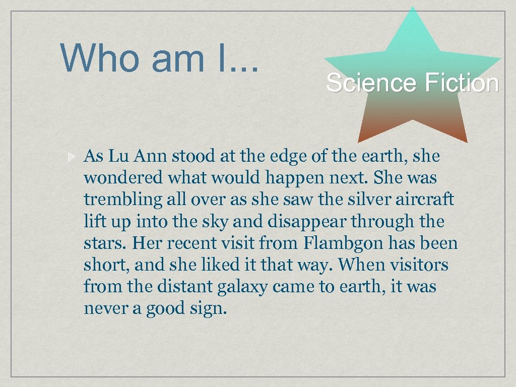 Who am I. . . Science Fiction As Lu Ann stood at the edge