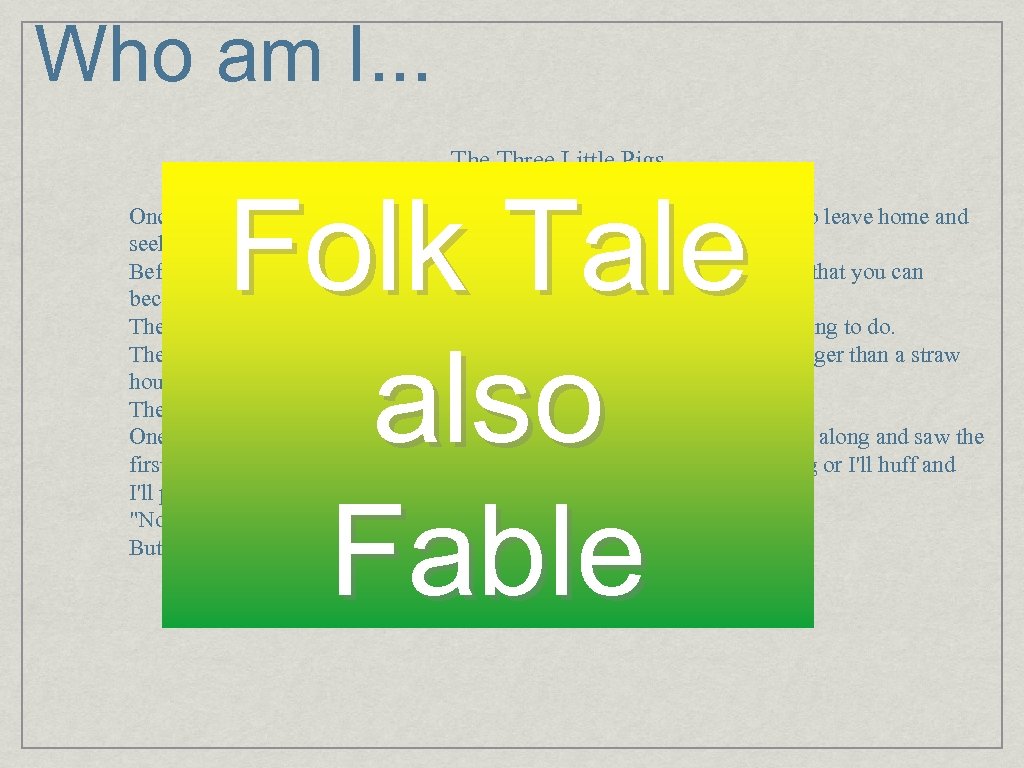 Who am I. . . The Three Little Pigs Folk Tale also Fable Once