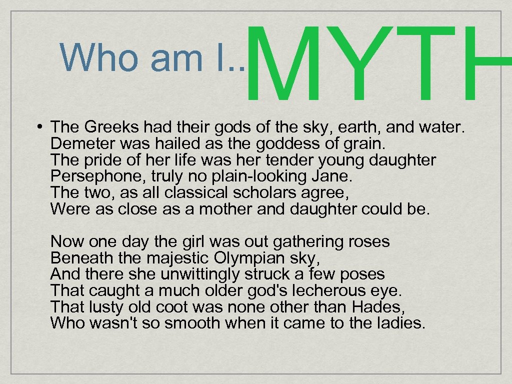 MYTH Who am I. . . • The Greeks had their gods of the