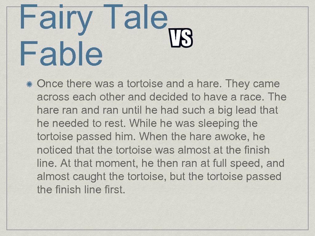 Fairy Tale Fable Once there was a tortoise and a hare. They came across