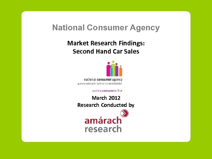 National Consumer Agency Market Research Findings: Second Hand Car Sales March 2012 Research Conducted