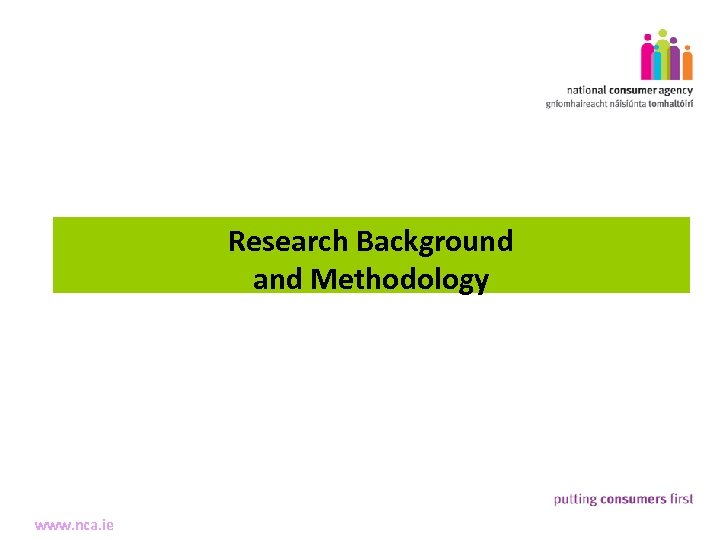 9 Research Background Making Complaints and Methodology www. nca. ie 
