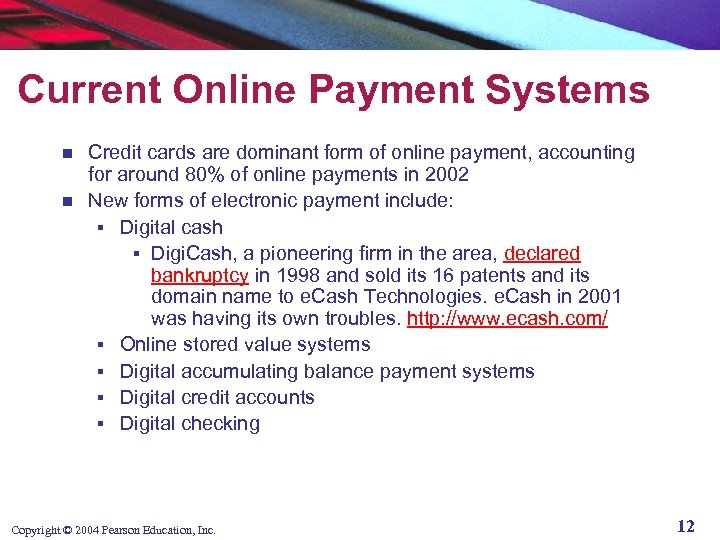 Current Online Payment Systems Credit cards are dominant form of online payment, accounting for
