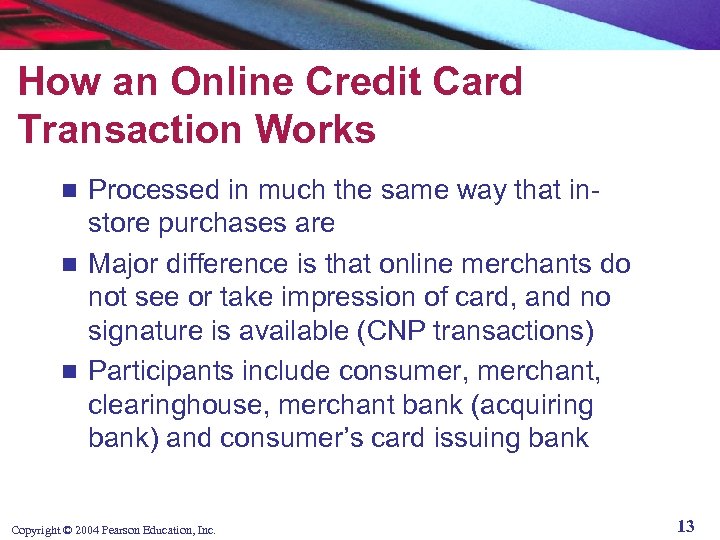 How an Online Credit Card Transaction Works Processed in much the same way that