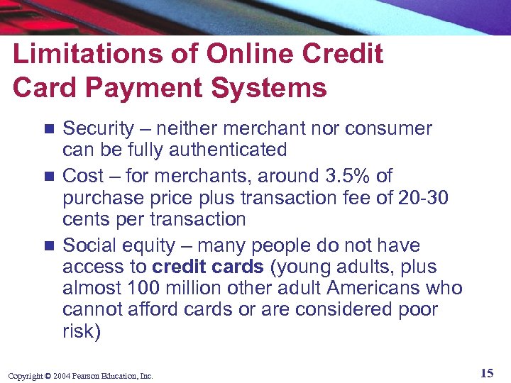 Limitations of Online Credit Card Payment Systems Security – neither merchant nor consumer can