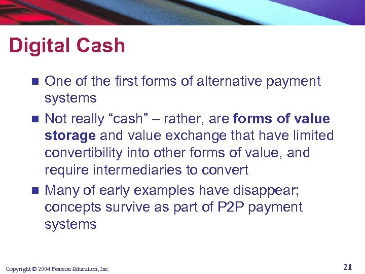Digital Cash One of the first forms of alternative payment systems n Not really
