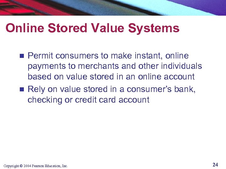 Online Stored Value Systems Permit consumers to make instant, online payments to merchants and