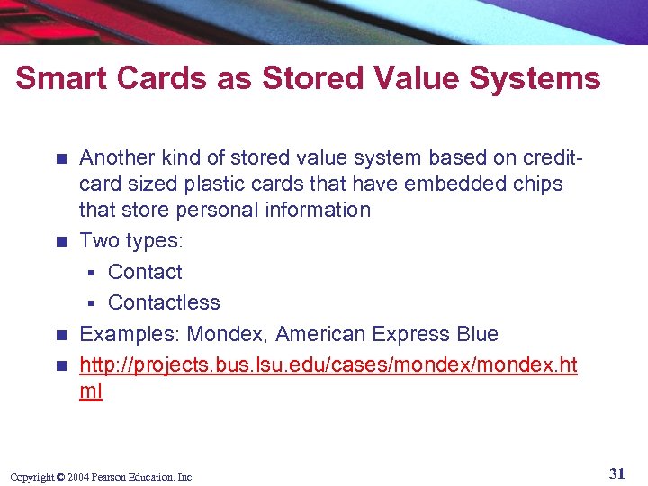 Smart Cards as Stored Value Systems Another kind of stored value system based on
