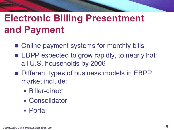 Electronic Billing Presentment and Payment Online payment systems for monthly bills n EBPP expected