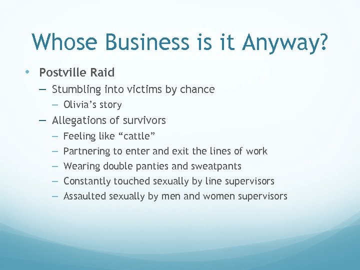 Whose Business is it Anyway? • Postville Raid – Stumbling into victims by chance