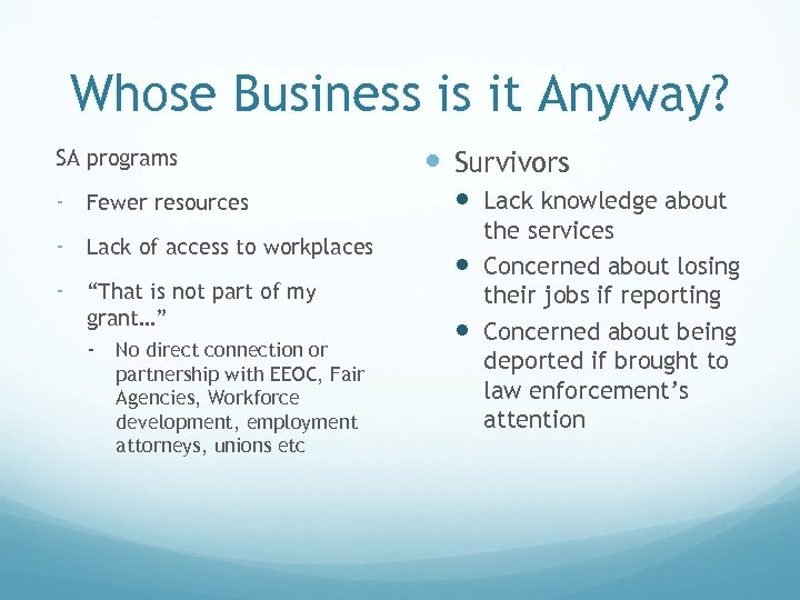 Whose Business is it Anyway? SA programs - Fewer resources - Lack of access