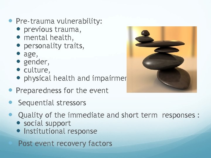  Pre-trauma vulnerability: previous trauma, mental health, personality traits, age, gender, culture, physical health