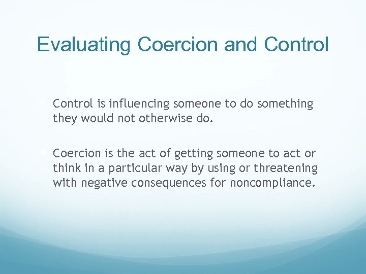 Evaluating Coercion and Control § Control is influencing someone to do something they would