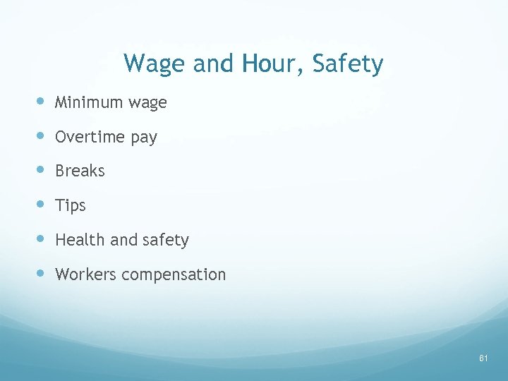 Wage and Hour, Safety Minimum wage Overtime pay Breaks Tips Health and safety Workers