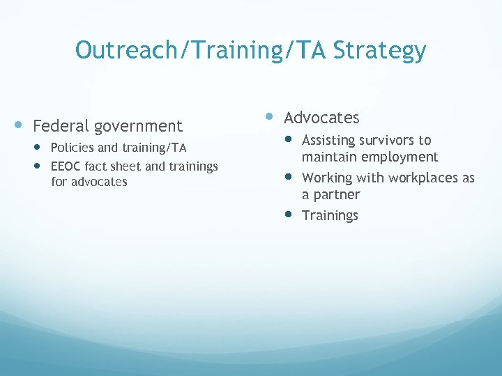 Outreach/Training/TA Strategy Federal government Policies and training/TA EEOC fact sheet and trainings for advocates